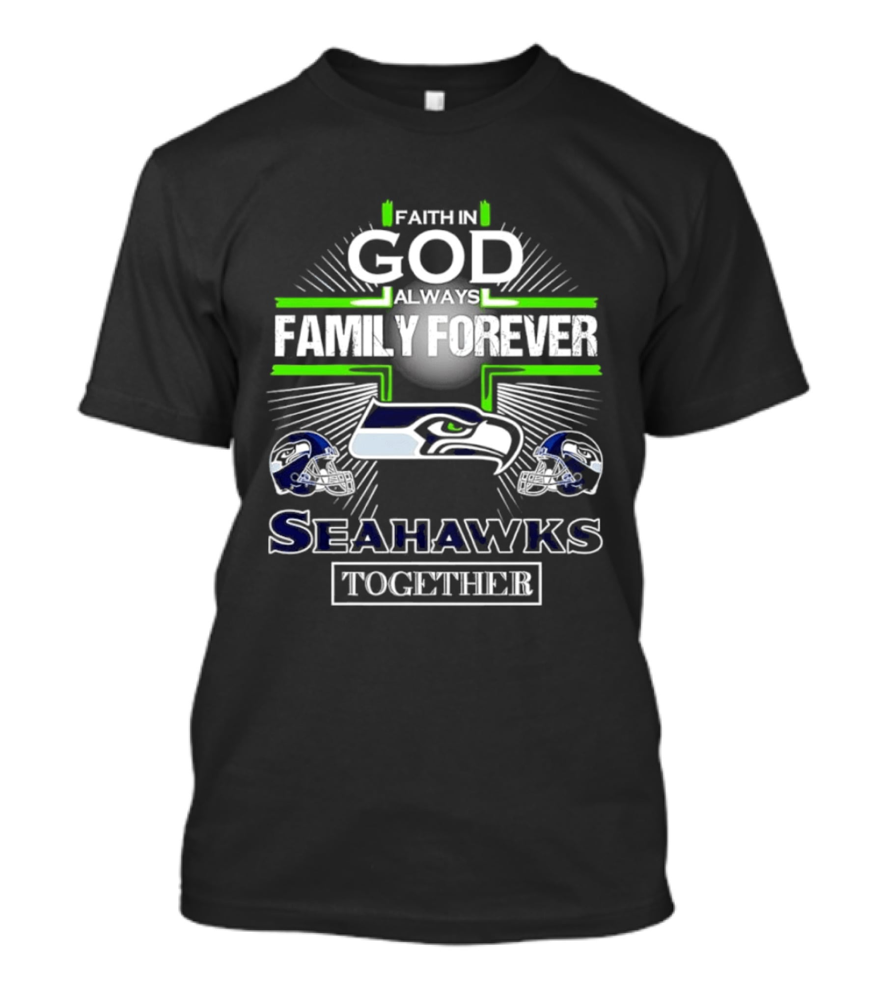Faith In God Always Family Forever Seattle Seahawks Together T-Shirt