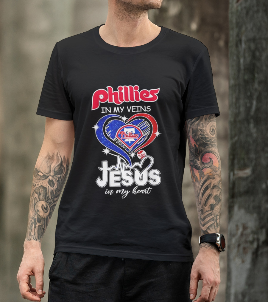 Philadelphia Phillies In My Veins Jesus In My Heart T-Shirt