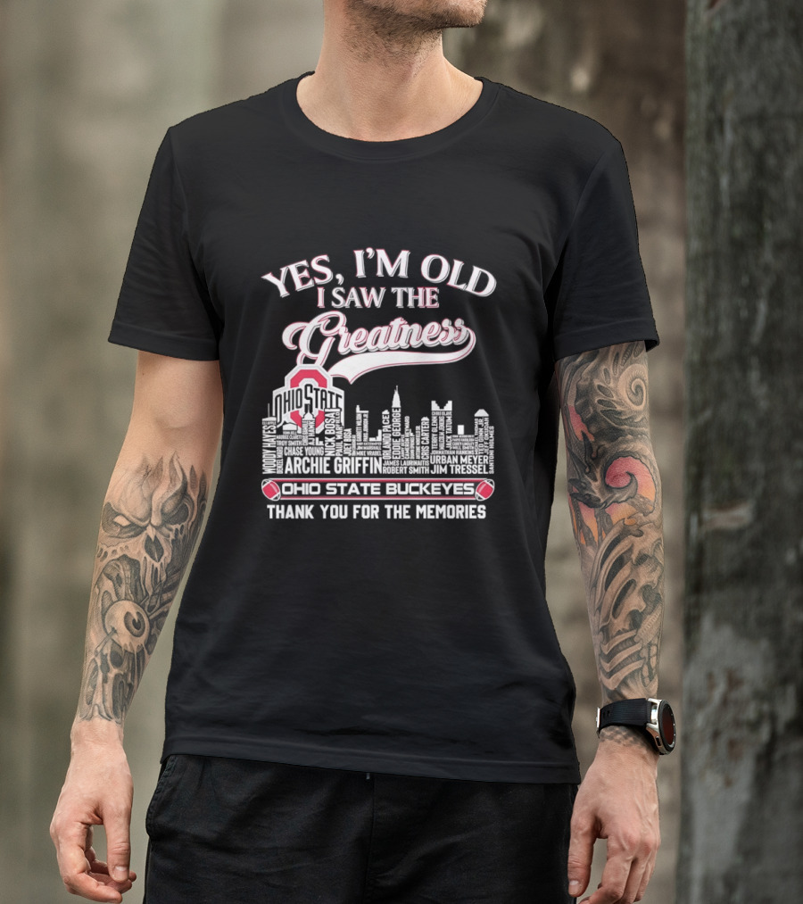 Yes I'm Old I Saw The Greatness Ohio State Buckeyes City Skyline Thank You For The Memories T-Shirt