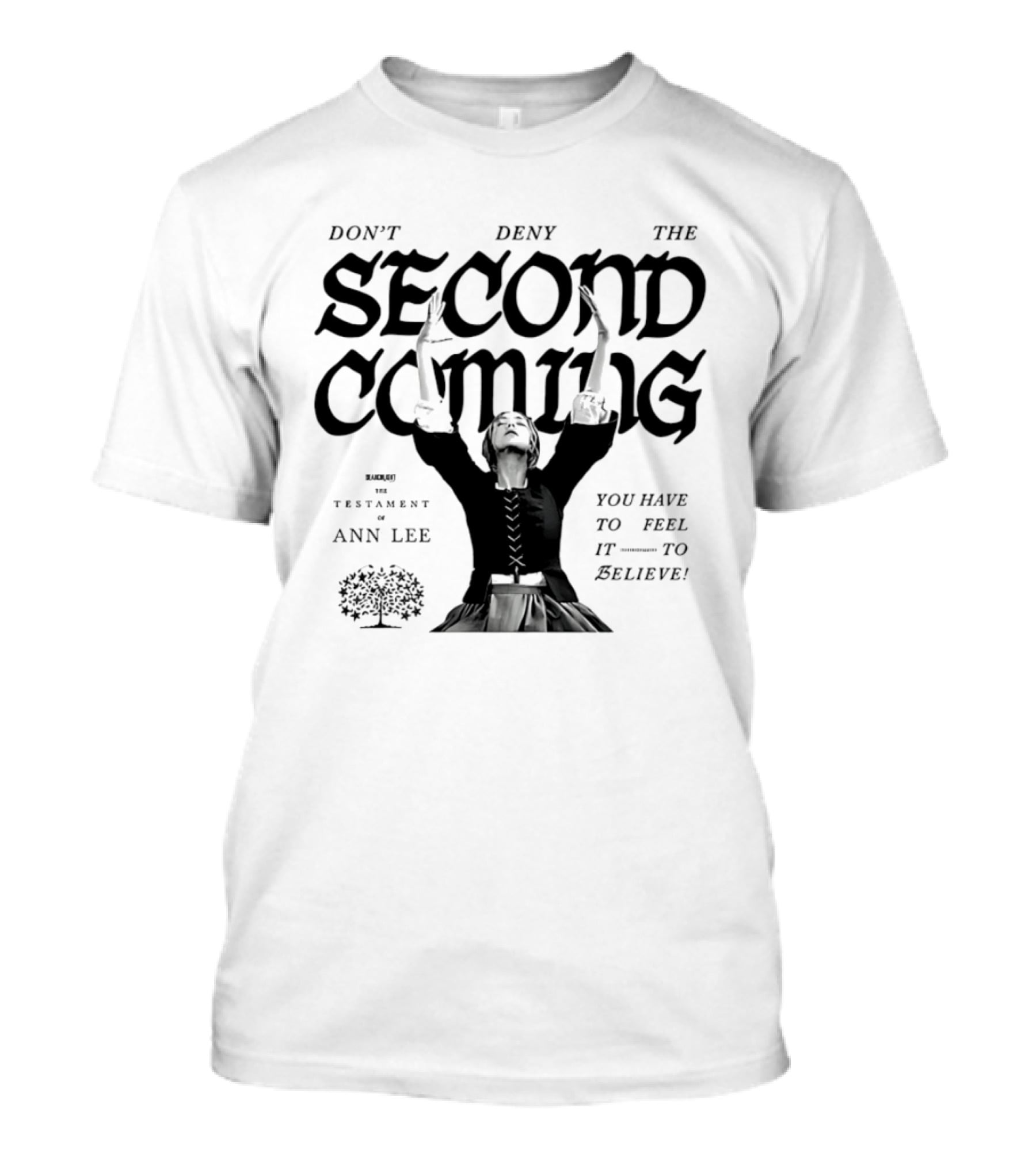 Ann Lee Don't Deny The Second Coming You Have To Feel It To Believe T-Shirt
