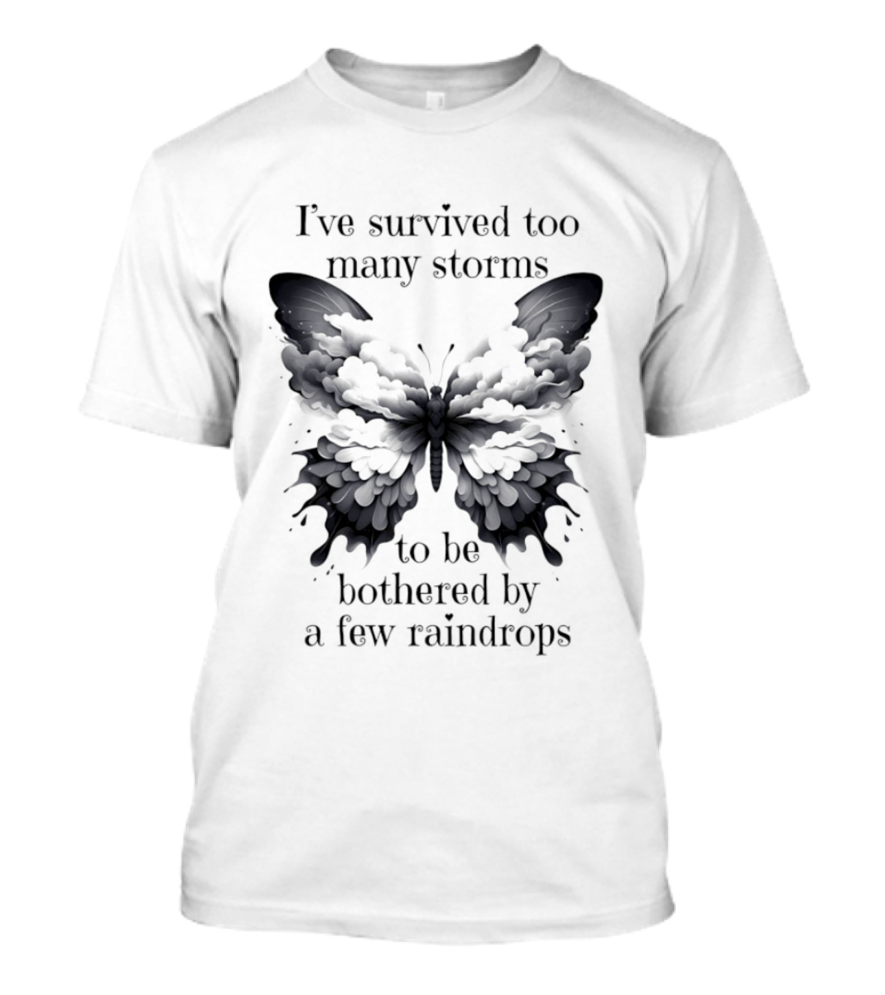 I've Survived Too Many Storms Butterfly Resilience T-Shirt