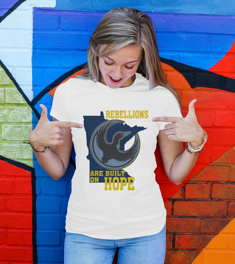 Minnesota Rebellions Are Built On Hope Loon T-Shirt