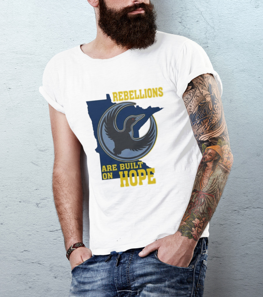 Minnesota Rebellions Are Built On Hope Loon T-Shirt