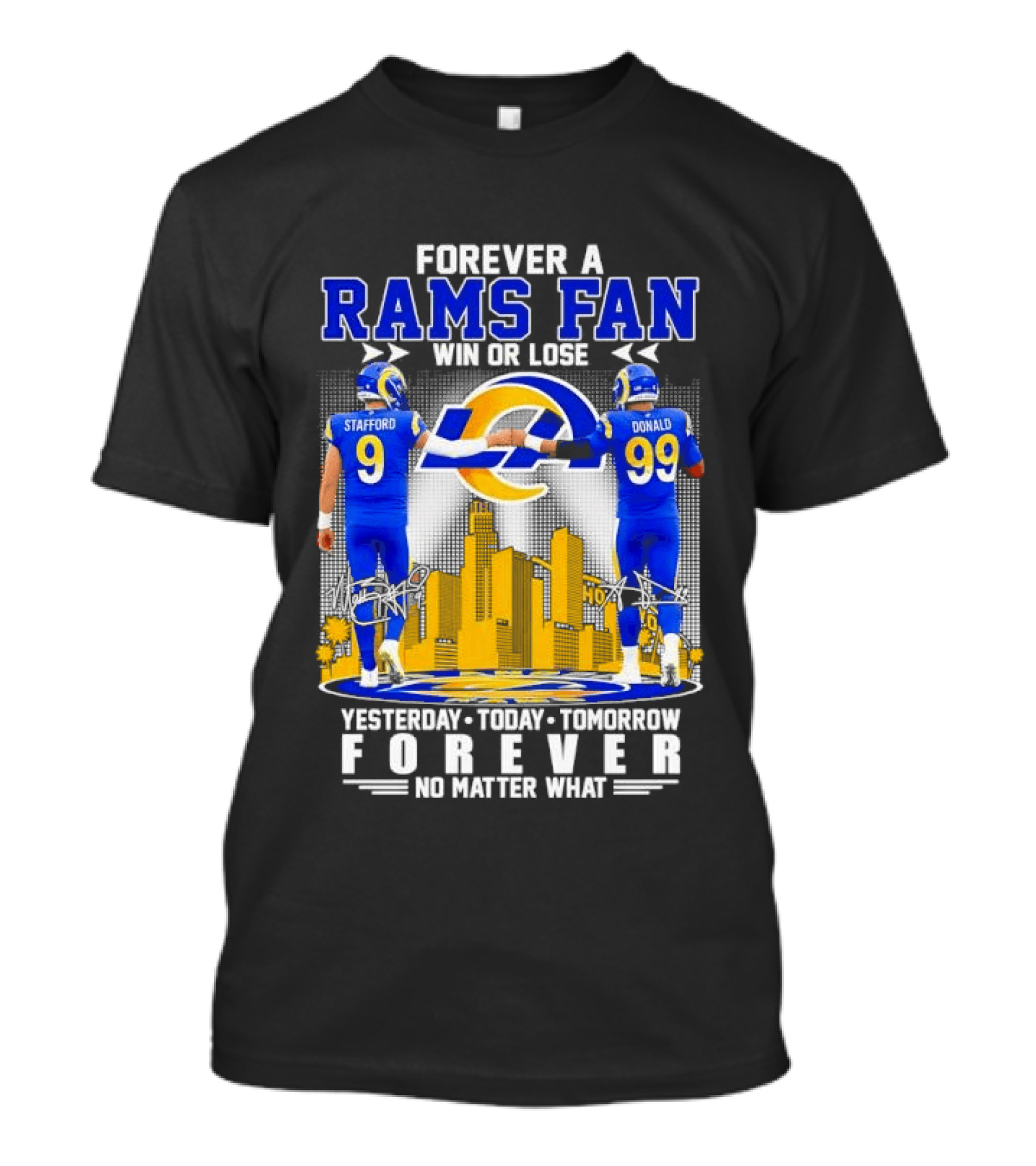 Forever A Rams Fan Matthew Stafford Aaron Donald Yesterday Today Tomorrow No Matter What T-Shirt