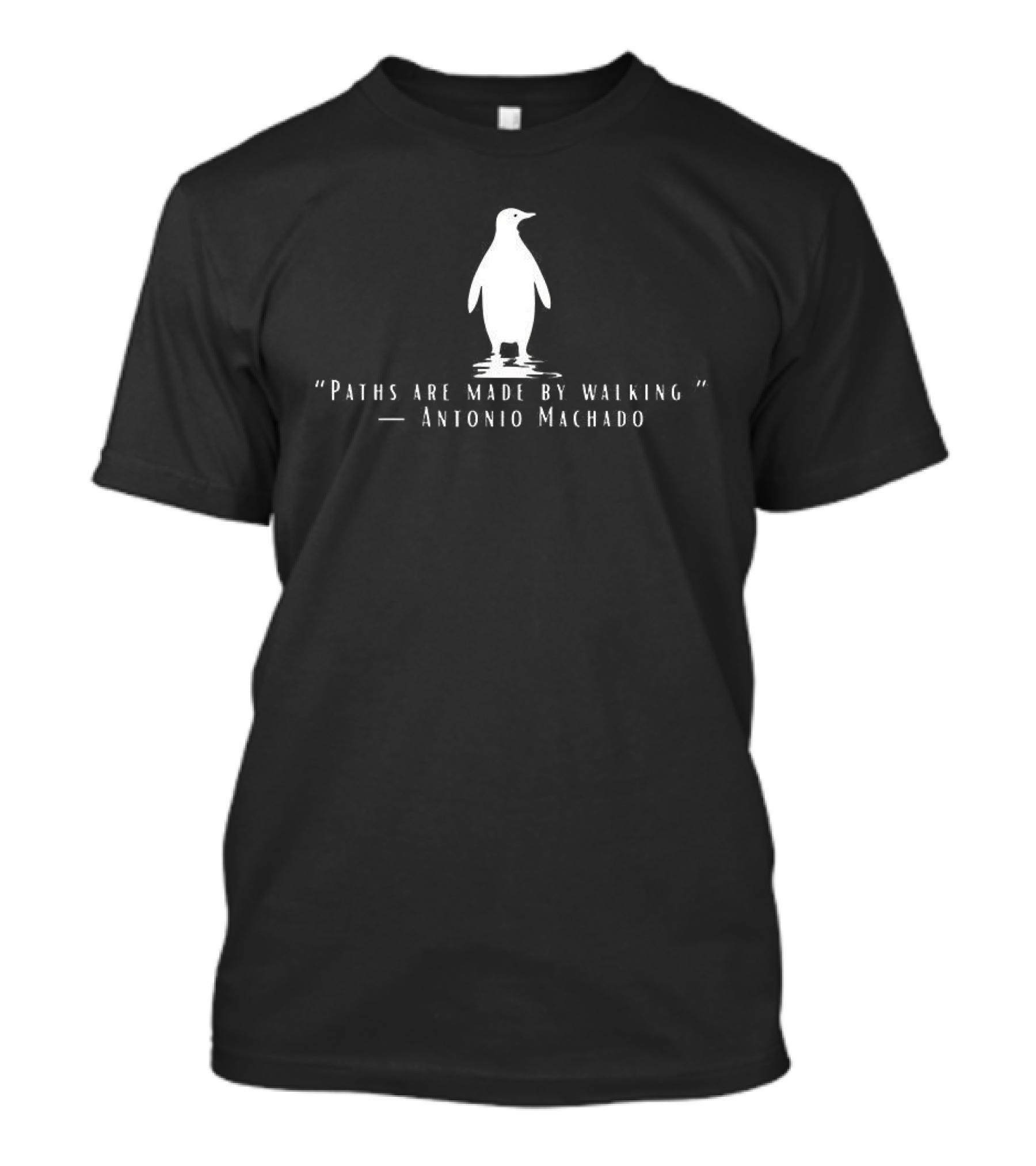 Antonio Machado Penguin Paths Are Made By Walking T-Shirt