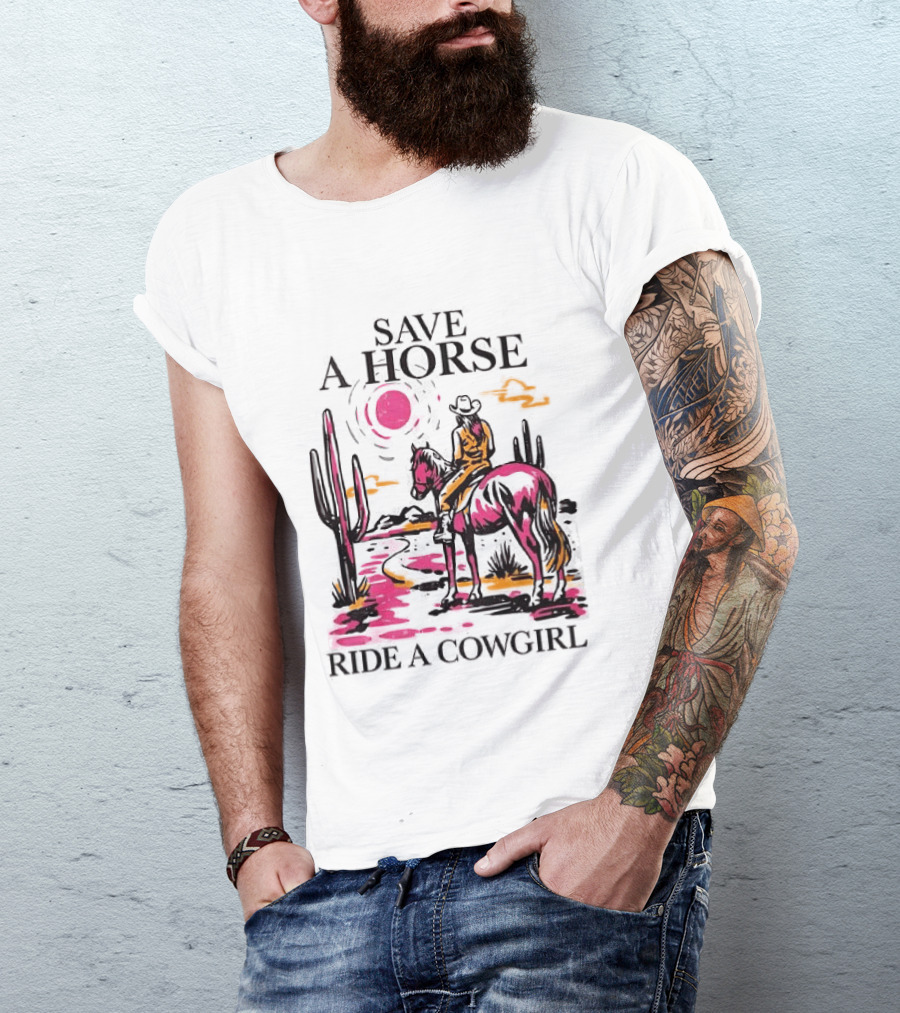 Save A Horse Ride A Cowgirl Western Desert Scene Cowboy Hat Cactus Sunset T-Shirt