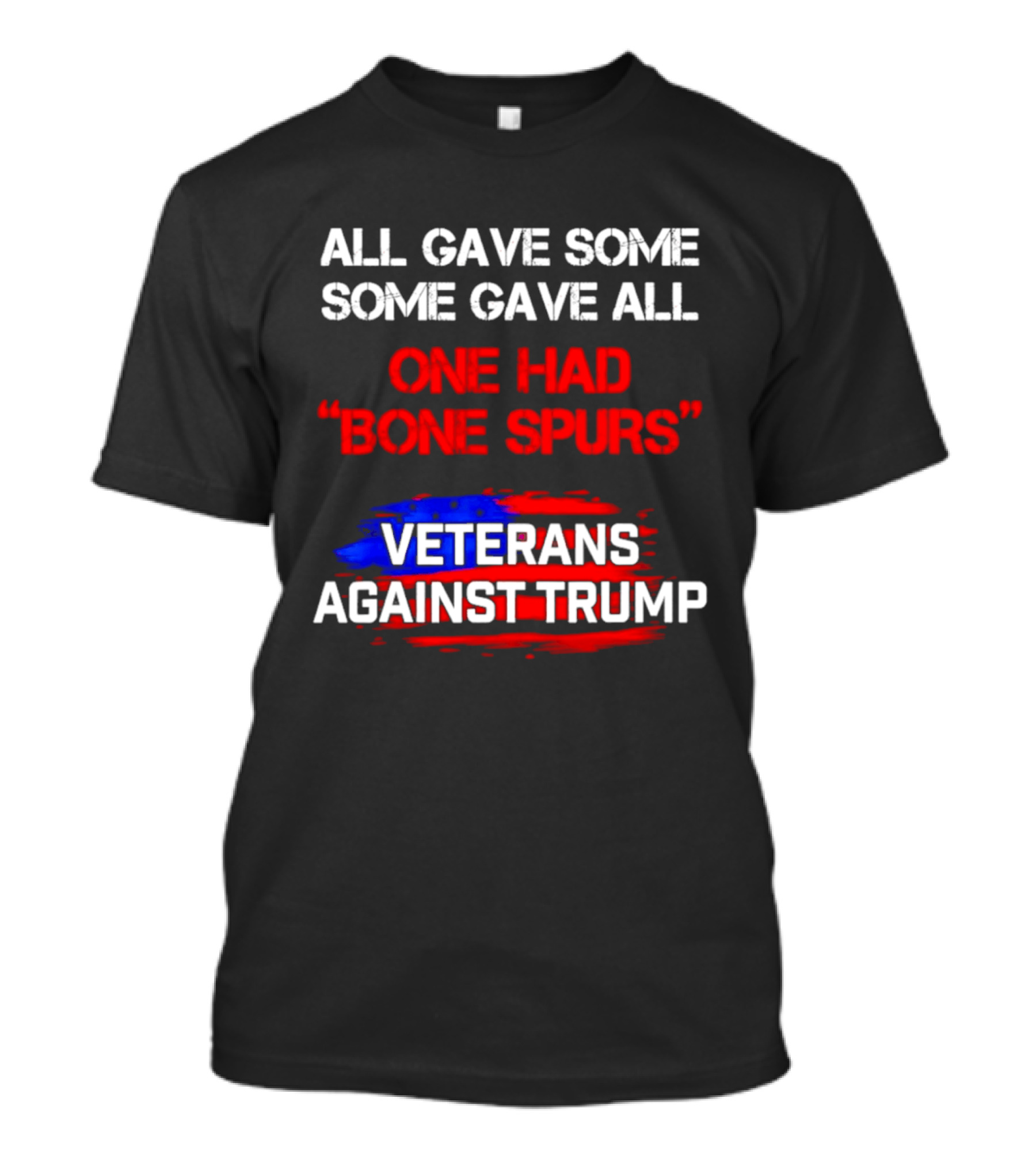 All Gave Some Some Gave All One Had Bone Spurs Veterans Against Trump T-Shirt