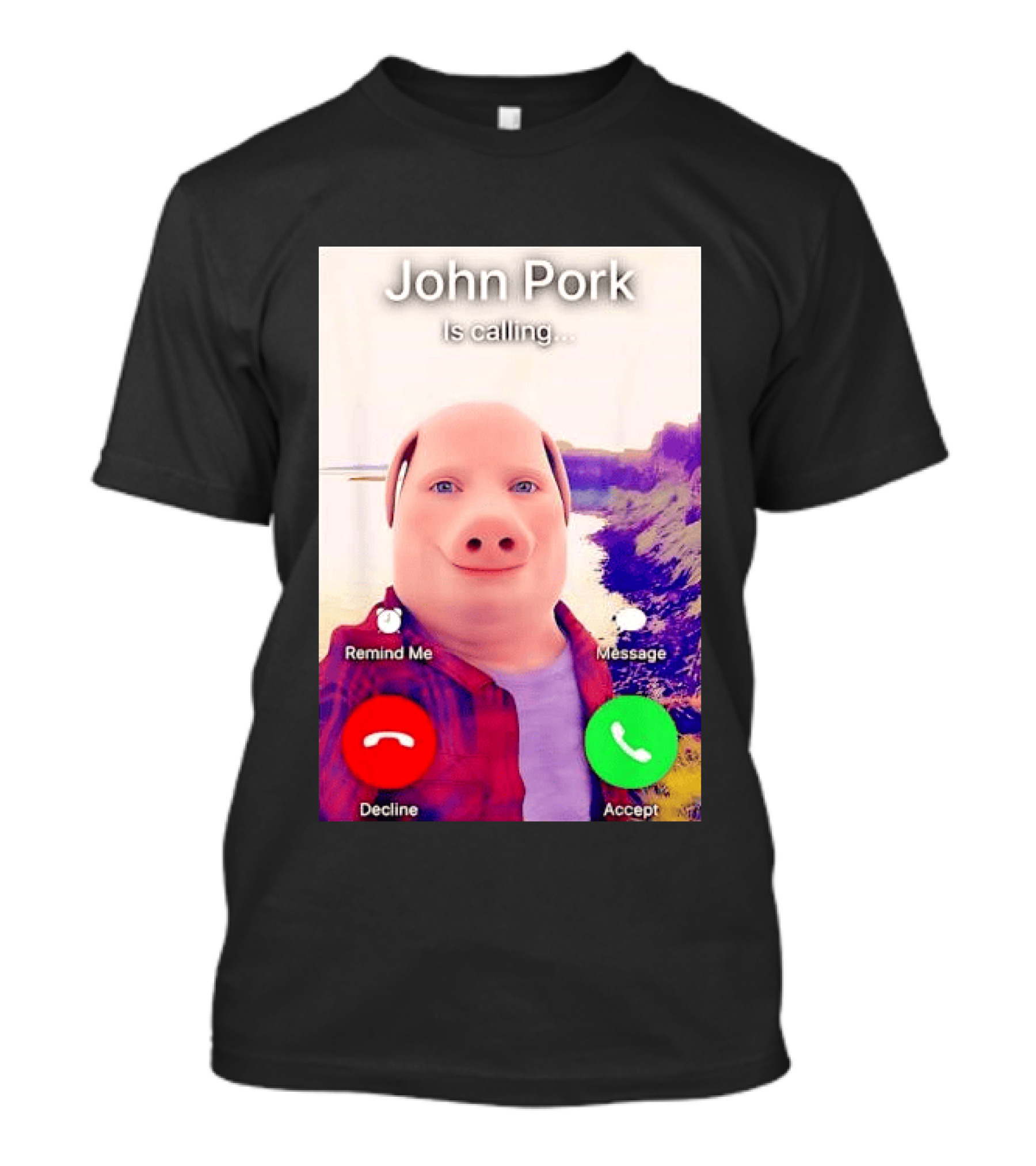 John Pork Is Calling Decline Or Accept T-Shirt