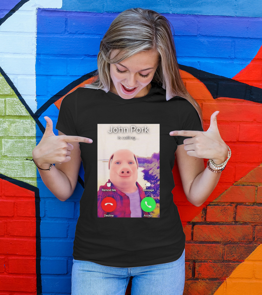 John Pork Is Calling Decline Or Accept T-Shirt