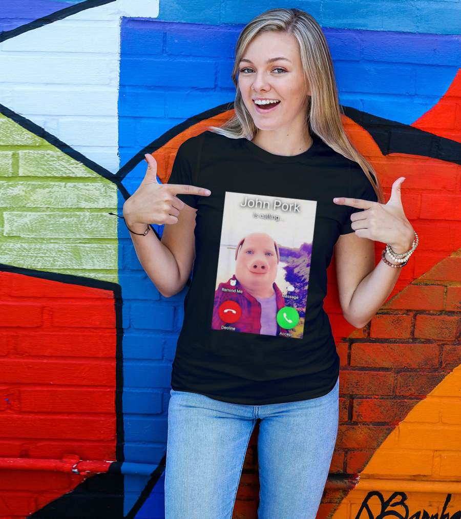 John Pork Is Calling Decline Or Accept T-Shirt