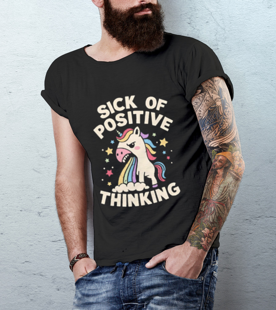 Unicorn Sick Of Positive Thinking Rainbow Stars Cute Humor T-Shirt