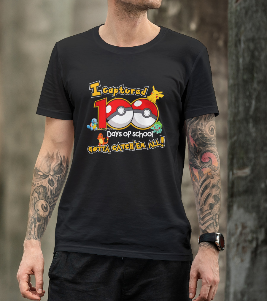 Pikachu Squirtle Charmander Bulbasaur 100 Days Of School Gotta Catch 'Em All T-Shirt