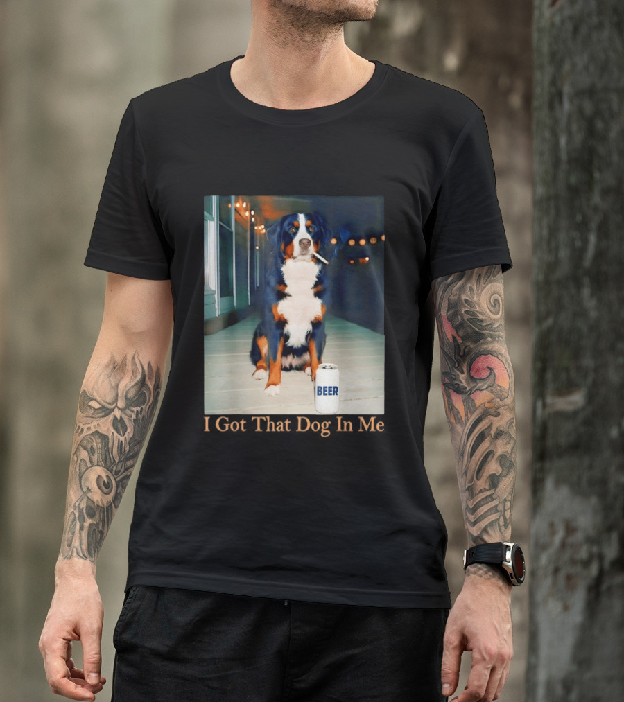 Bernese Mountain Dog Smoking Beer Meme I Got That Dog In Me T-Shirt