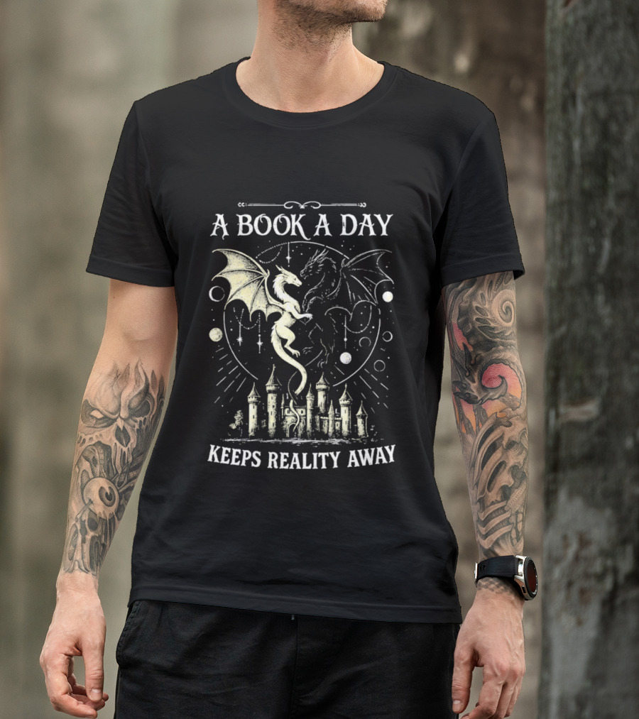 A Book A Day Keeps Reality Away Dragon Castle Fantasy Adventure T-Shirt