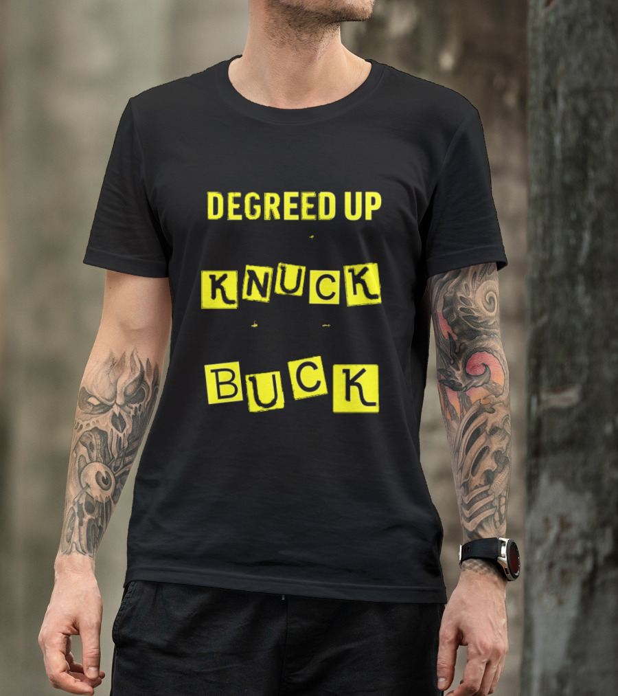 Degreed Up Knuck If You Buck Letter Meme T-Shirt