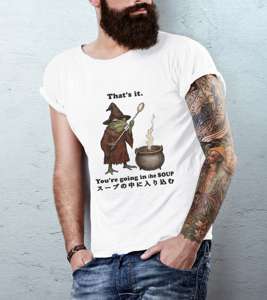Frog That's It You're Going In The Soup Meme T-Shirt