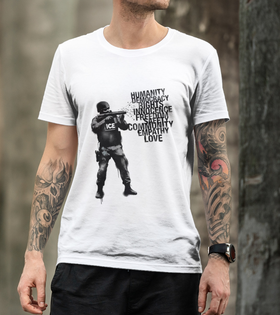 ICE Humanity Rights Democracy Innocence Freedom Community Love T-Shirt