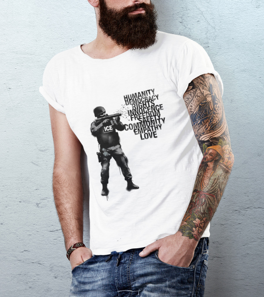 ICE Humanity Rights Democracy Innocence Freedom Community Love T-Shirt