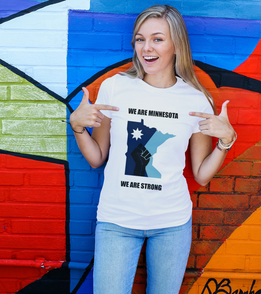 We Are Minnesota We Are Strong Fist And Star State Pride T-Shirt