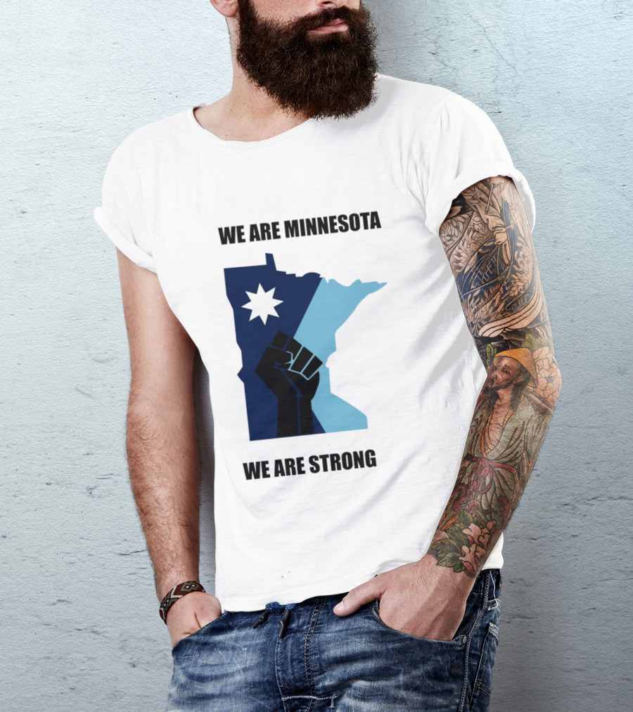 We Are Minnesota We Are Strong Fist And Star State Pride T-Shirt
