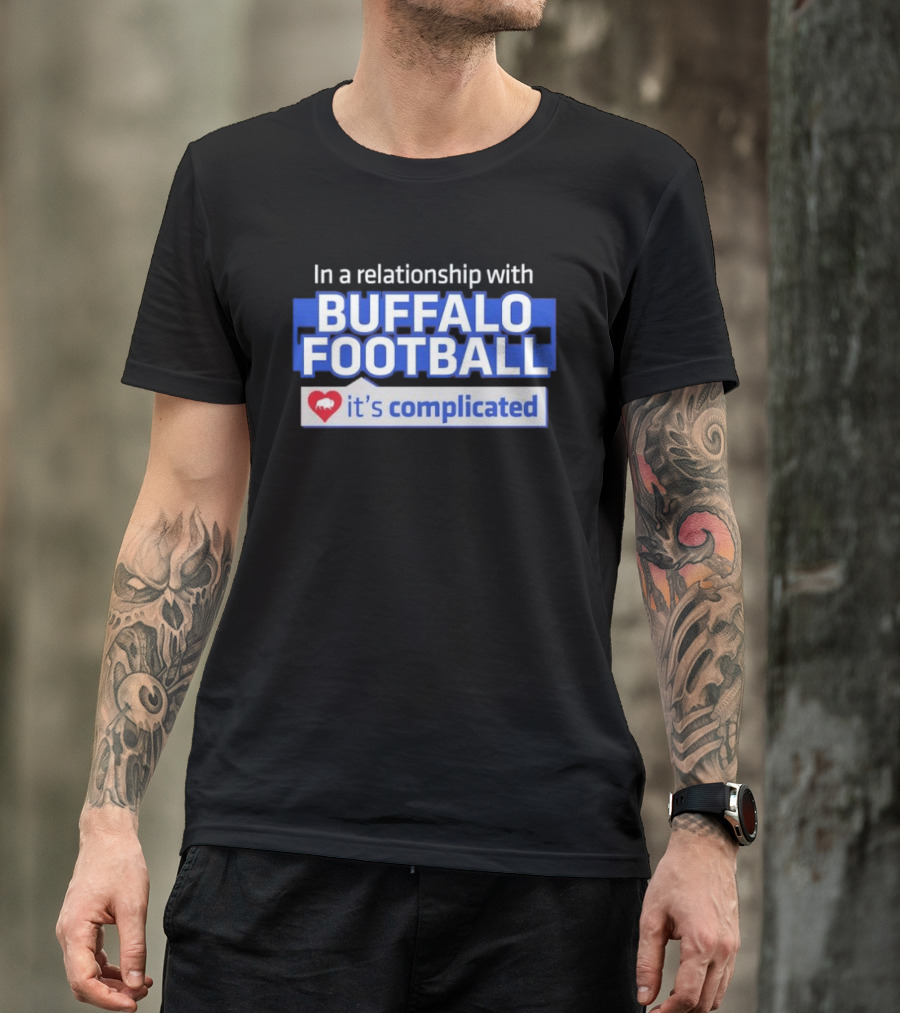 In A Relationship With Buffalo Football It's Complicated Heart T-Shirt