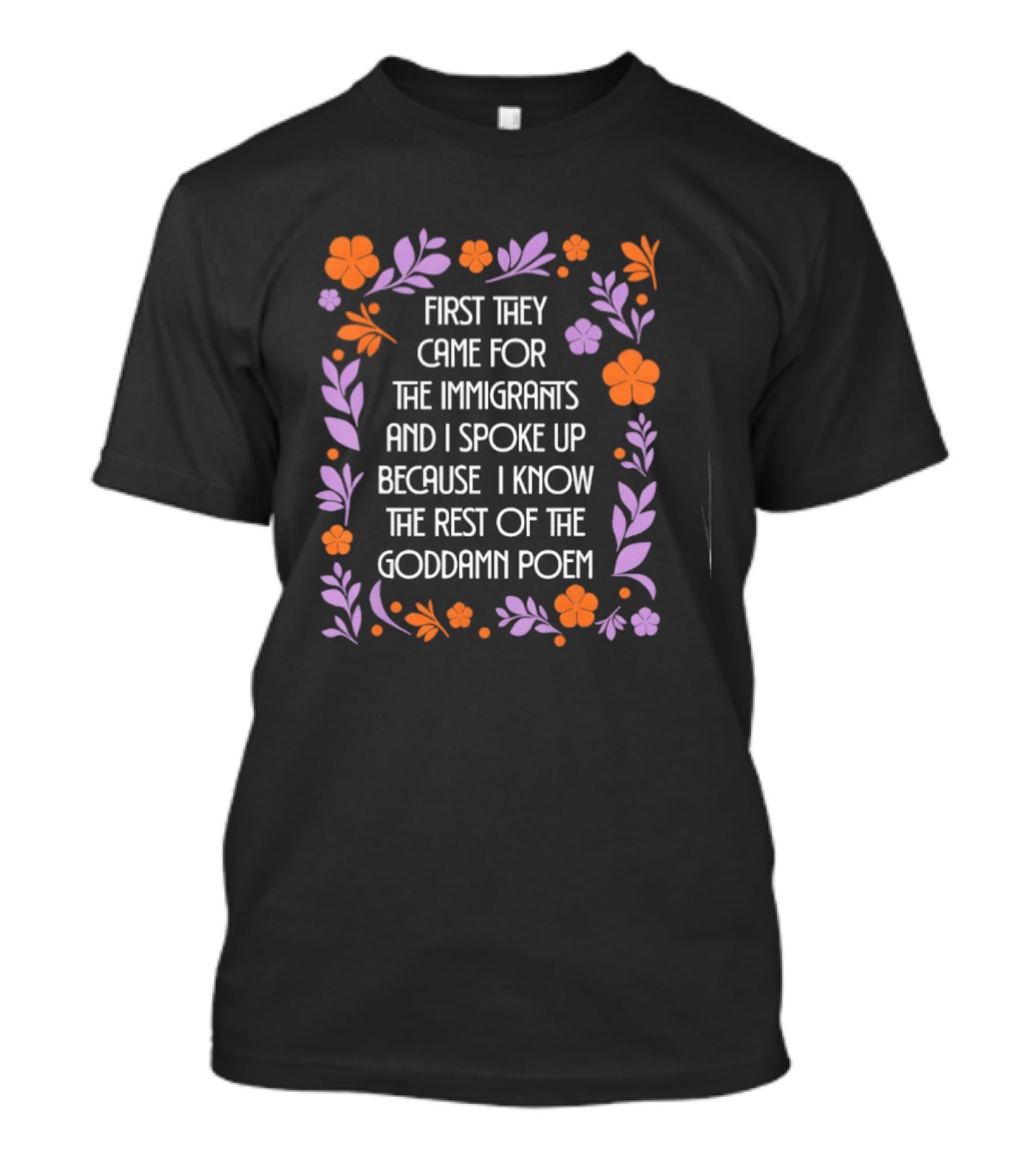 First They Came For The Immigrants Floral Frame Poem T-Shirt