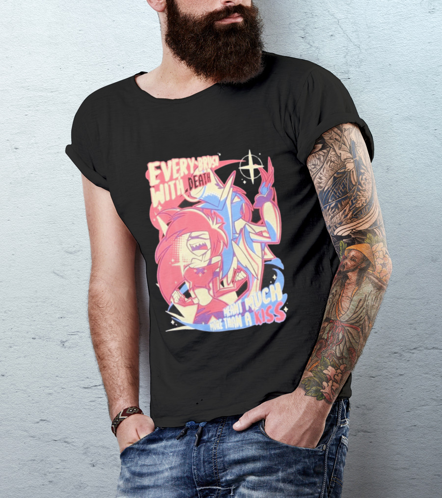 Hazbin Hotel Every Brush With Death Meant Much More Than A Kiss Cherri Bomb Sir Pentious T-Shirt