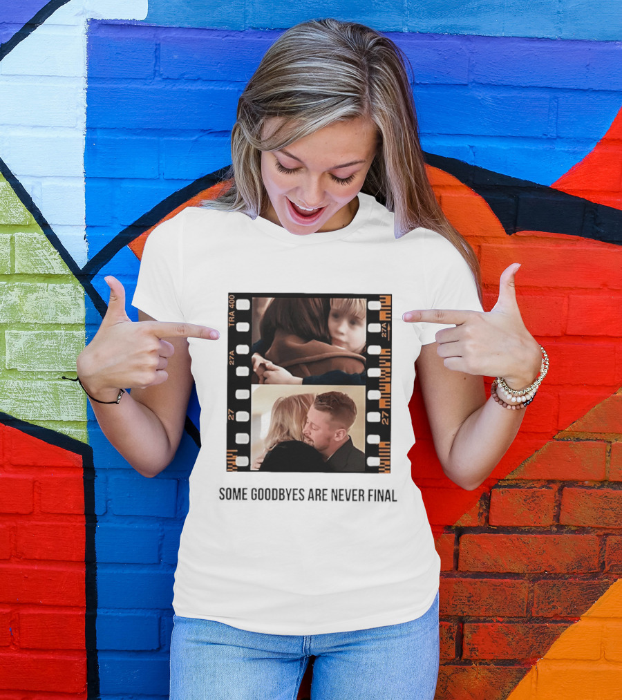 Macaulay Culkin Catherine O'Hara Home Alone Some Goodbyes Are Never Final T-Shirt
