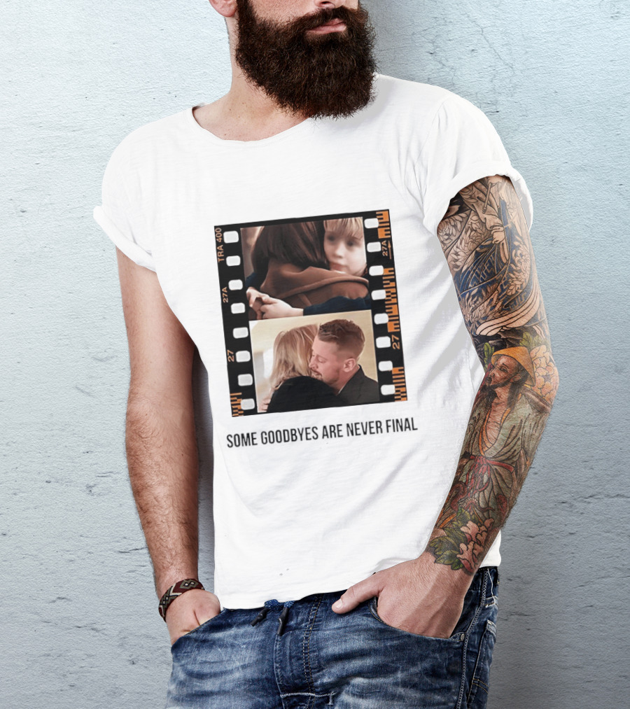 Macaulay Culkin Catherine O'Hara Home Alone Some Goodbyes Are Never Final T-Shirt