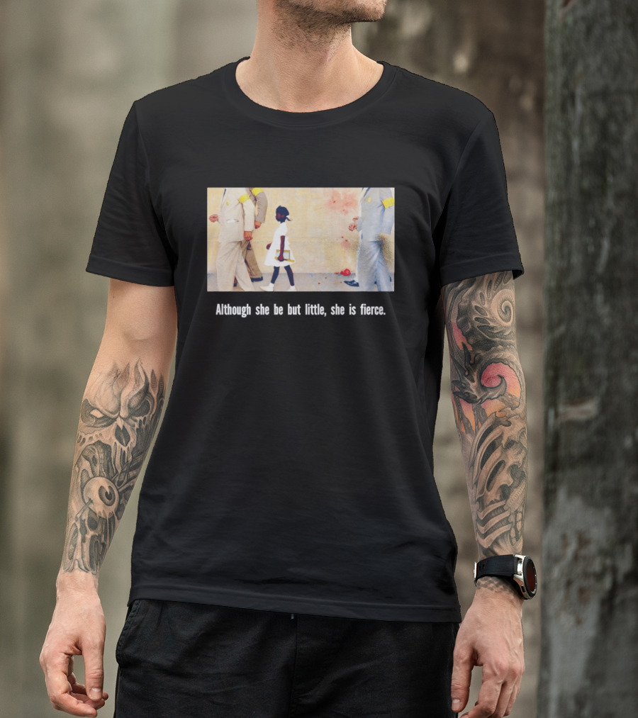 Ruby Bridges Black History Month Although She Be But Little She Is Fierce T-Shirt