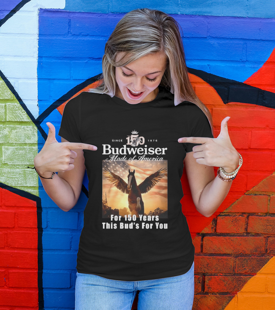 Budweiser 150 Years Made Of America Winged Horse USA Flag This Bud's For You T-Shirt