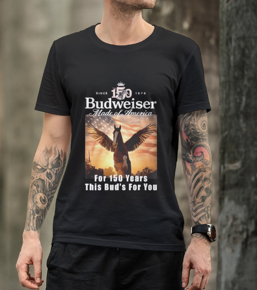 Budweiser 150 Years Made Of America Winged Horse USA Flag This Bud's For You T-Shirt