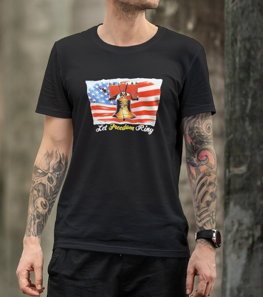 Let Freedom Ring Liberty Bell American Flag Patriotic USA T-Shirt