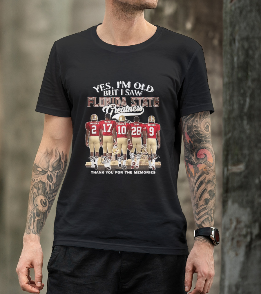 Florida State Seminoles Yes I'm Old But I Saw Florida State Greatness Sanders Ward Brooks Dunn Warrick Thank You For The Memories T-Shirt