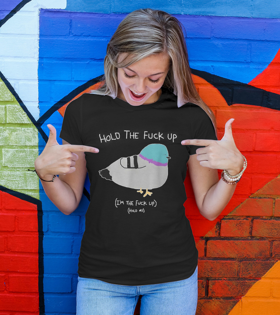 I'm The Fuck Up Hold Me Pigeon Sketch Meme T-Shirt