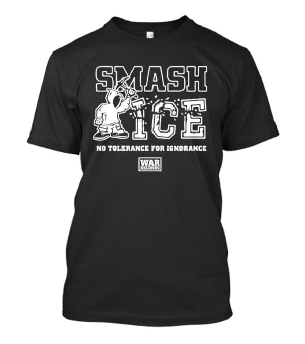 Smash ICE No Tolerance For Ignorance Hooded Figure And Mallet Concept T-Shirt