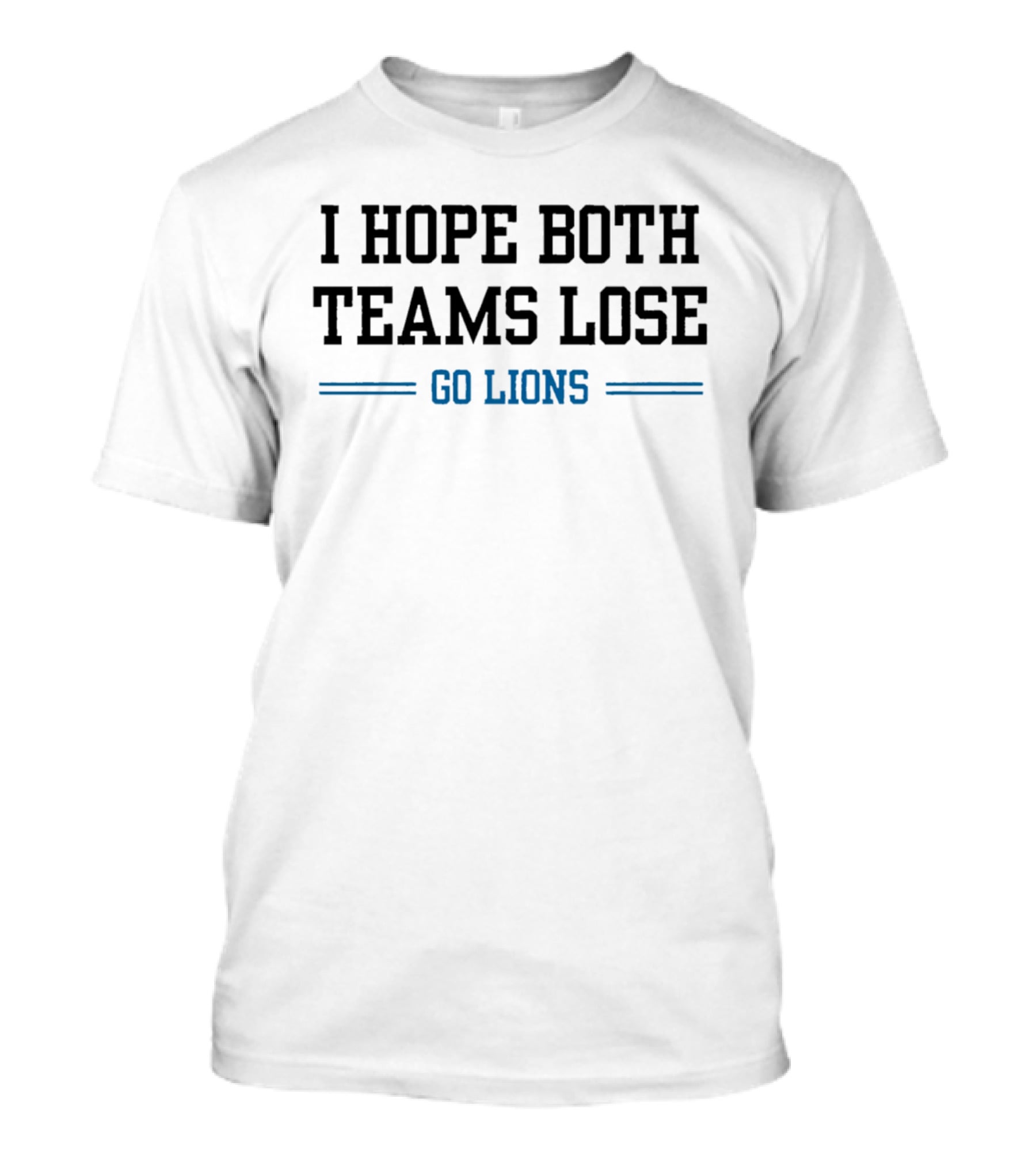 I Hope Both Teams Lose Go Lions T-Shirt
