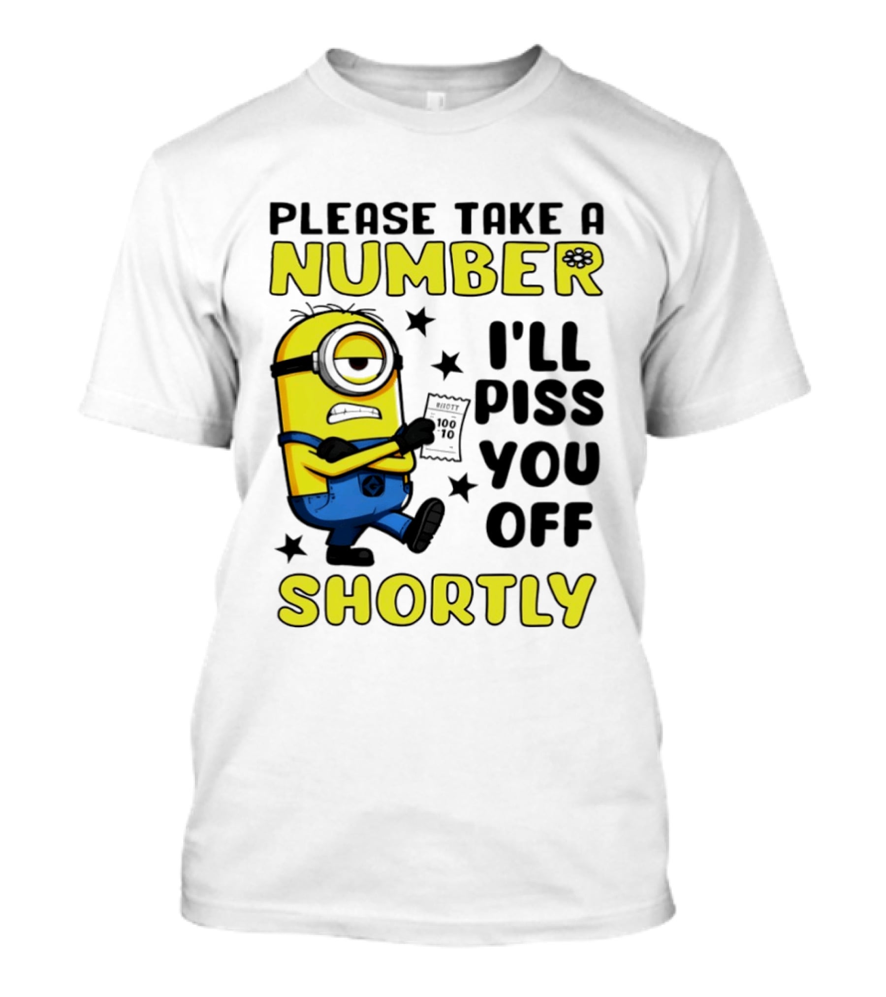 Please Take A Number Minion I'll Piss You Off Shortly T-Shirt