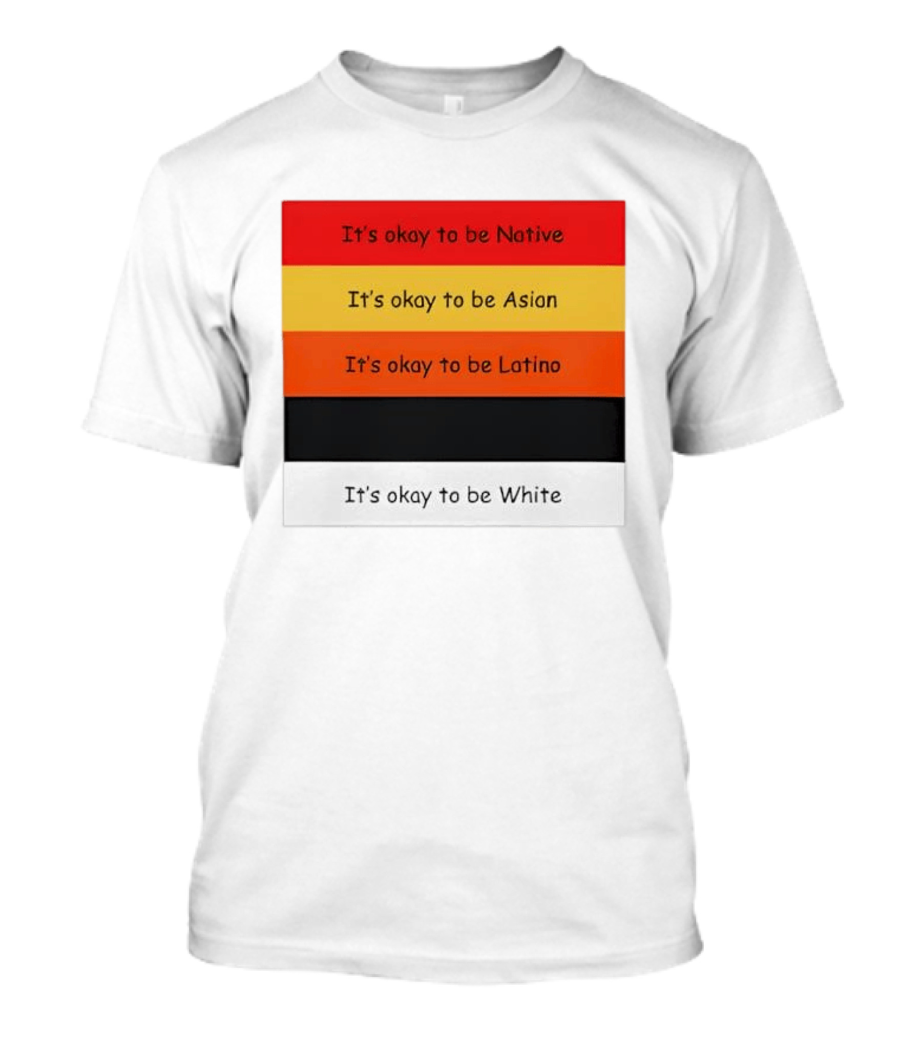 It's Okay To Be Native Asian Latino White T-Shirt
