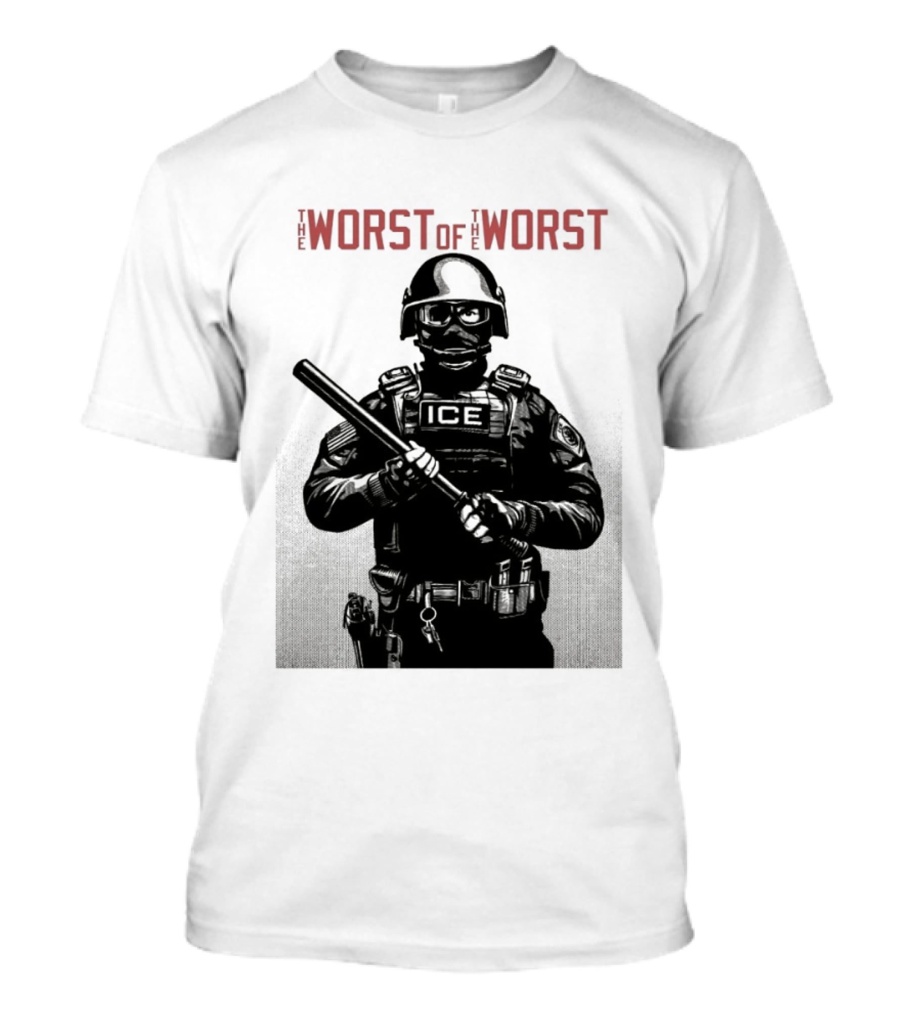 The Worst Of The Worst ICE Tactical Unit Officer T-Shirt