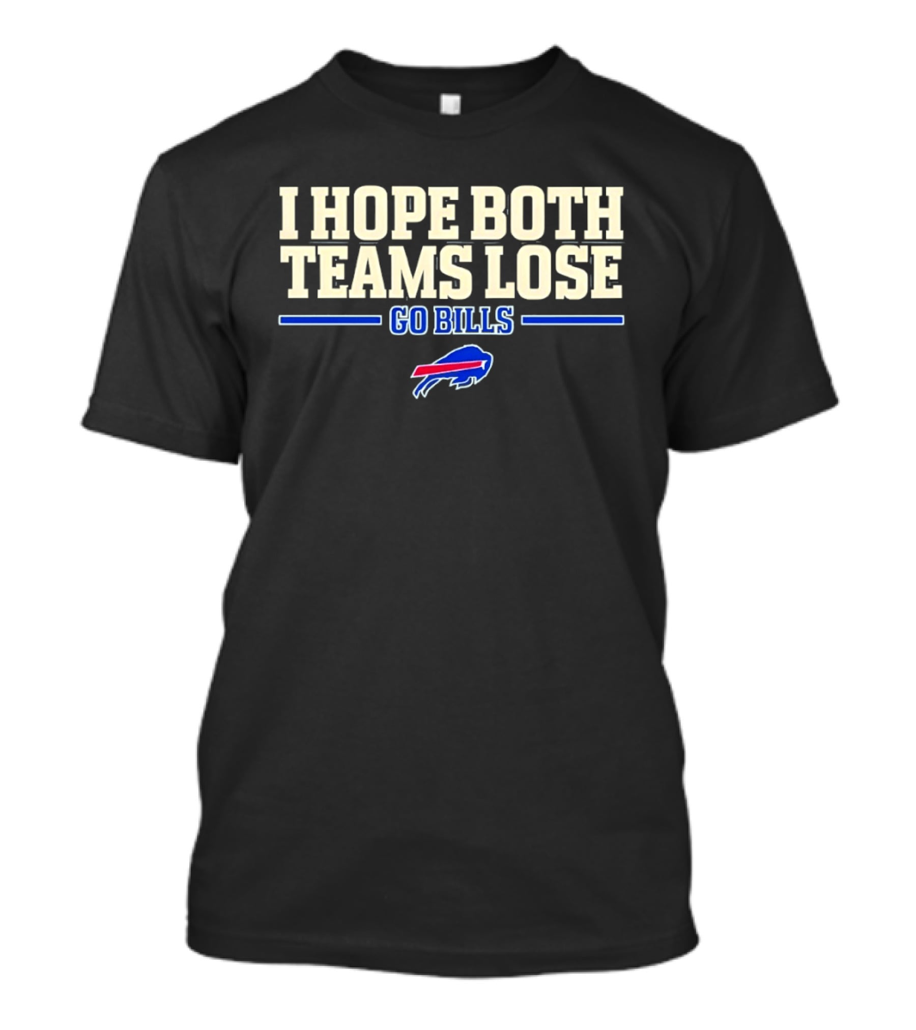 I Hope Both Teams Lose Go Bills Buffalo Bills T-Shirt