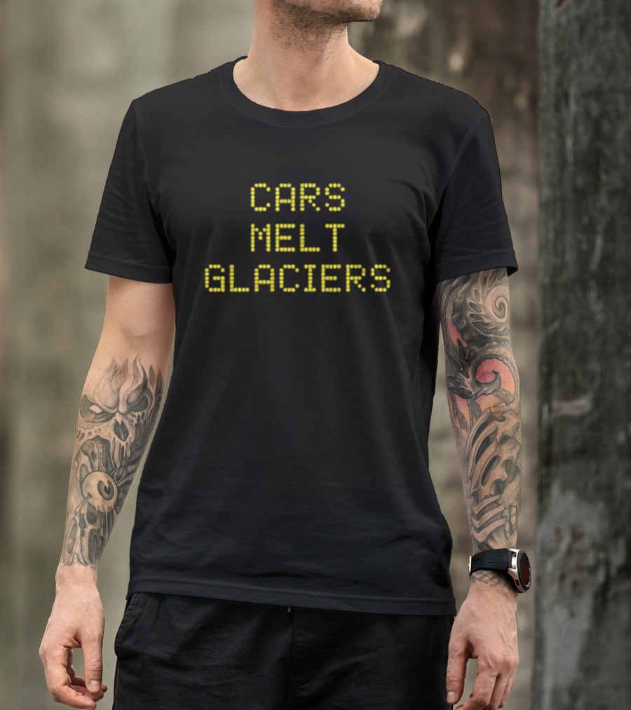 Cars Melt Glaciers Environmental Awareness T-Shirt
