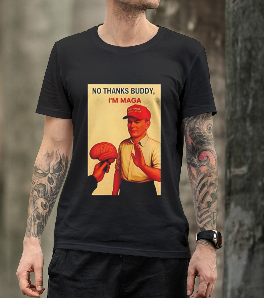 No Thanks Buddy I'm Maga Keep America Great Again Red Hat T-Shirt