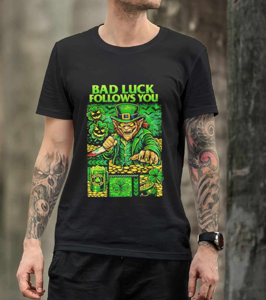 Bad Luck Follows You Evil Leprechaun With Knife And Shamrock Coins T-Shirt