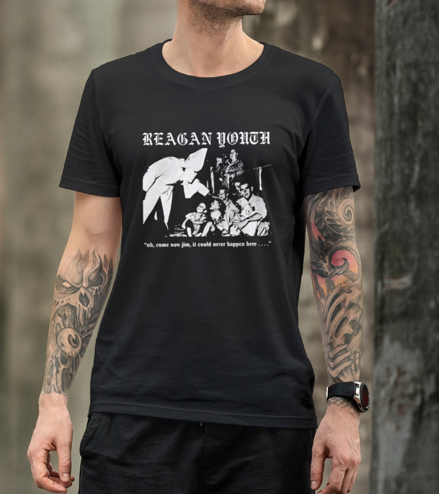 Reagan Youth Oh Come Now Jim It Could Never Happen Here KKK T-Shirt