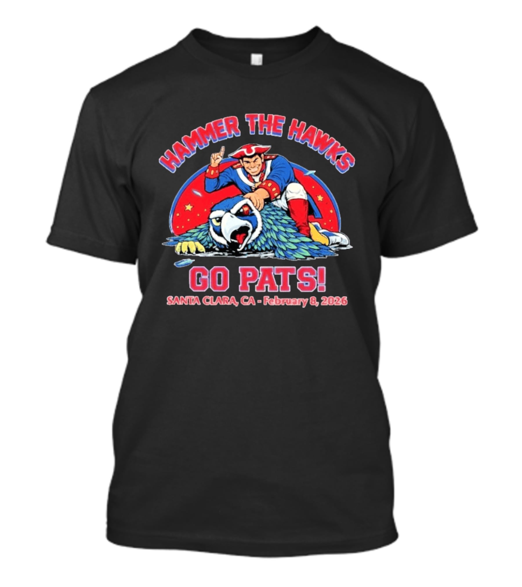 Hammer The Hawks Go Pats Santa Clara February 8 2026 Eagle Patriots T-Shirt