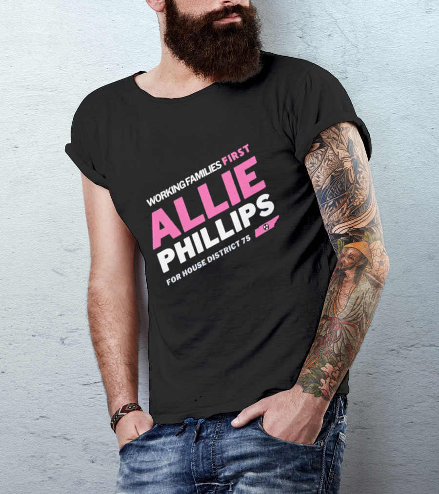 Working Families First Allie Phillips House District 75 Tennessee T-Shirt