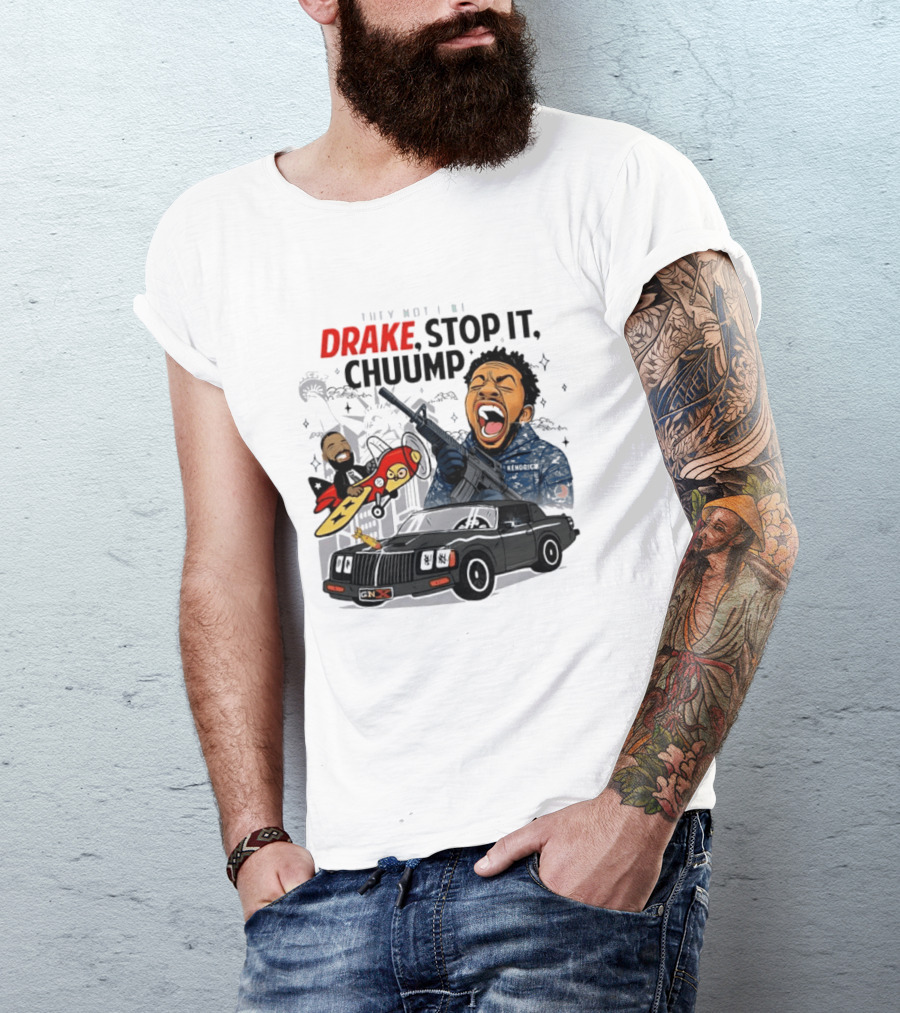 They Not Like Us Drake Stop It Chuump Kendrick Lamar Car Airplane T-Shirt