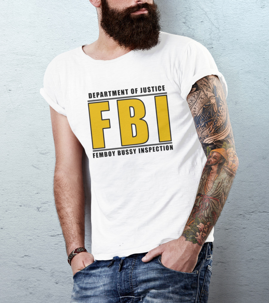 Department Of Justice FBI Femboy Bussy Inspection T-Shirt
