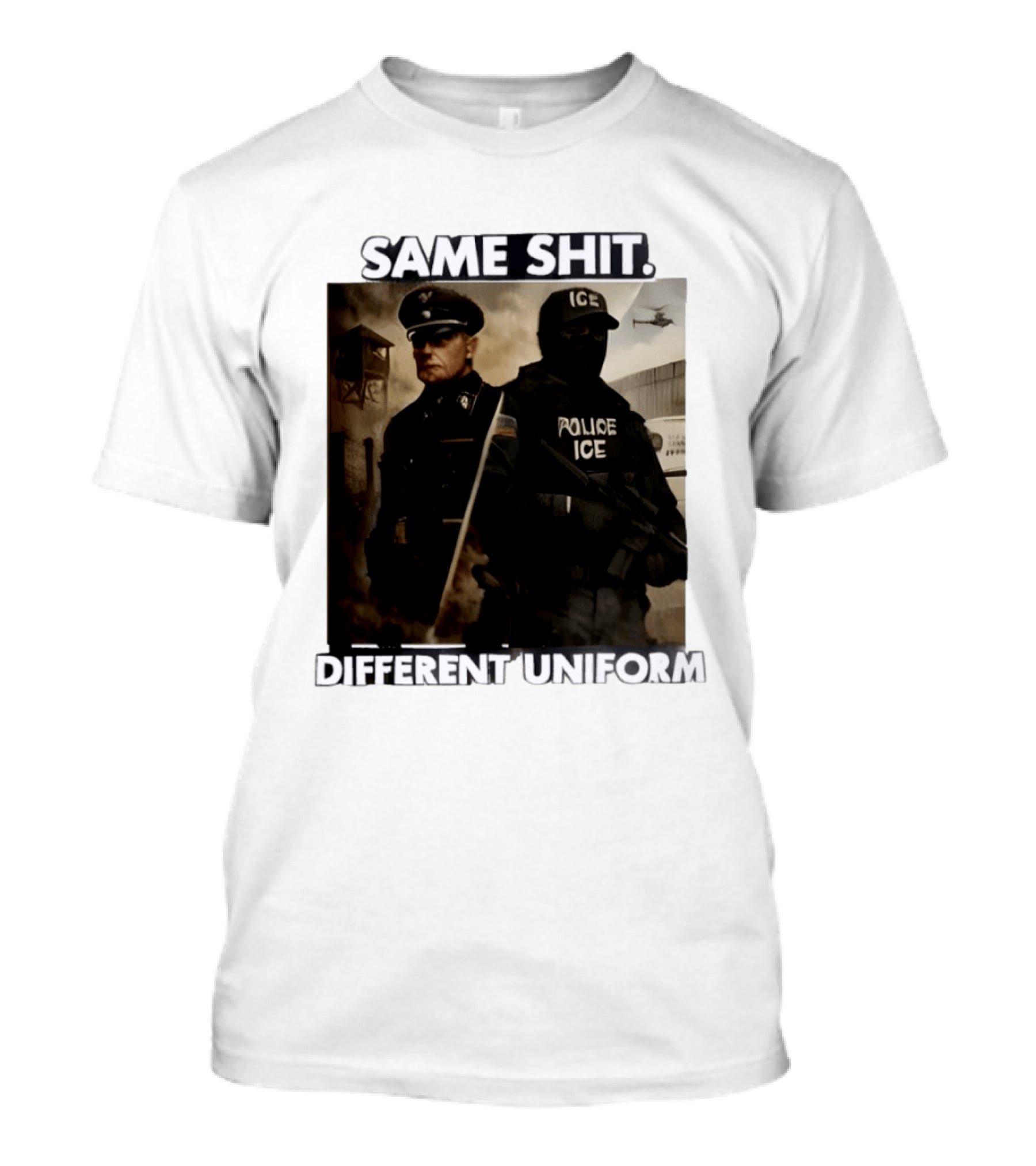 Same Shit Different Uniform Anti Trump Political ICE Protest T-Shirt